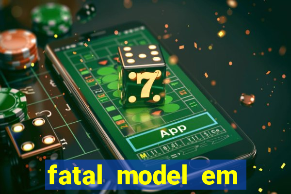 fatal model em eunapolis bahia